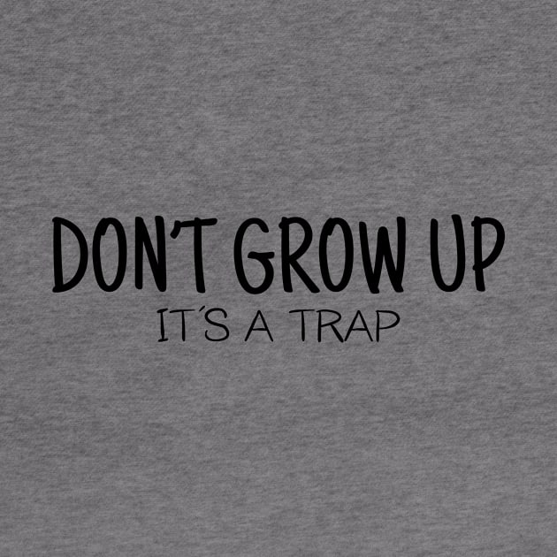 Don't Grow Up It's a Trap by notami